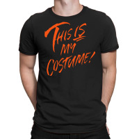 This Is My Costume T-shirt | Artistshot