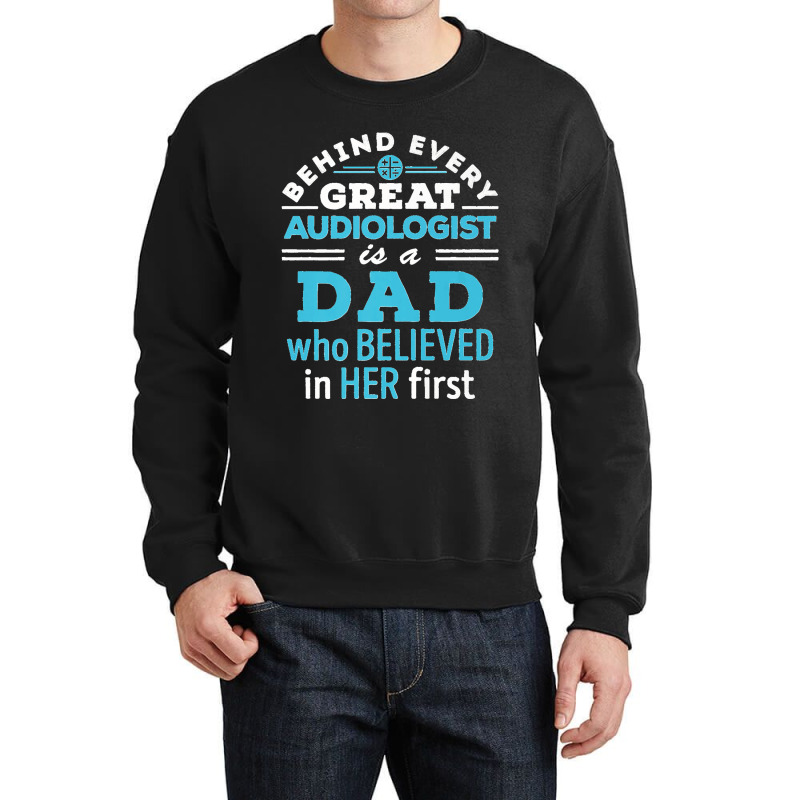 Mens Audiologist Dad Father Believed In Her First Premium Crewneck Sweatshirt by EaglesonBonnie | Artistshot