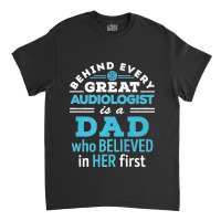 Mens Audiologist Dad Father Believed In Her First Premium Classic T-shirt | Artistshot