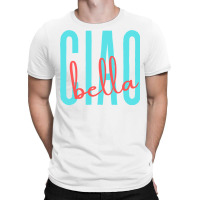 Ciao Bella Italian Quote For Italy Lovers Sweatshirt T-shirt | Artistshot