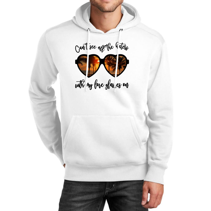 Can't See All The Haters With My Love Glasses On Unisex Hoodie By Autlu