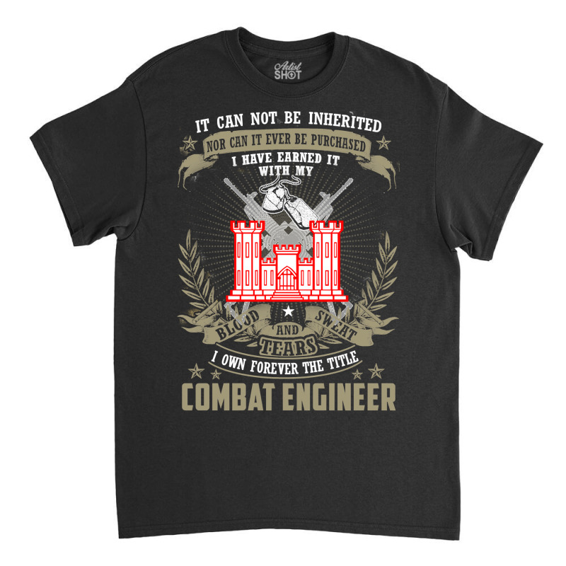 Combat Engineer Hoodie , It Can Not Be Inherited Or Purchase Classic T-shirt by DianneHenderson91 | Artistshot