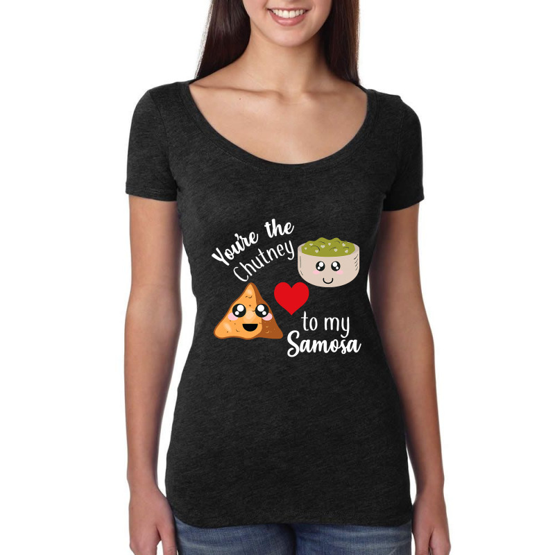 You Re Are The Chutney To My Samosa Valentines Day Indian Women's Triblend Scoop T-shirt by sieuduong86 | Artistshot