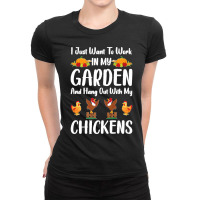 I Just Want To Work In My Garden And Hang Out With Chickens Premium Ladies Fitted T-shirt | Artistshot