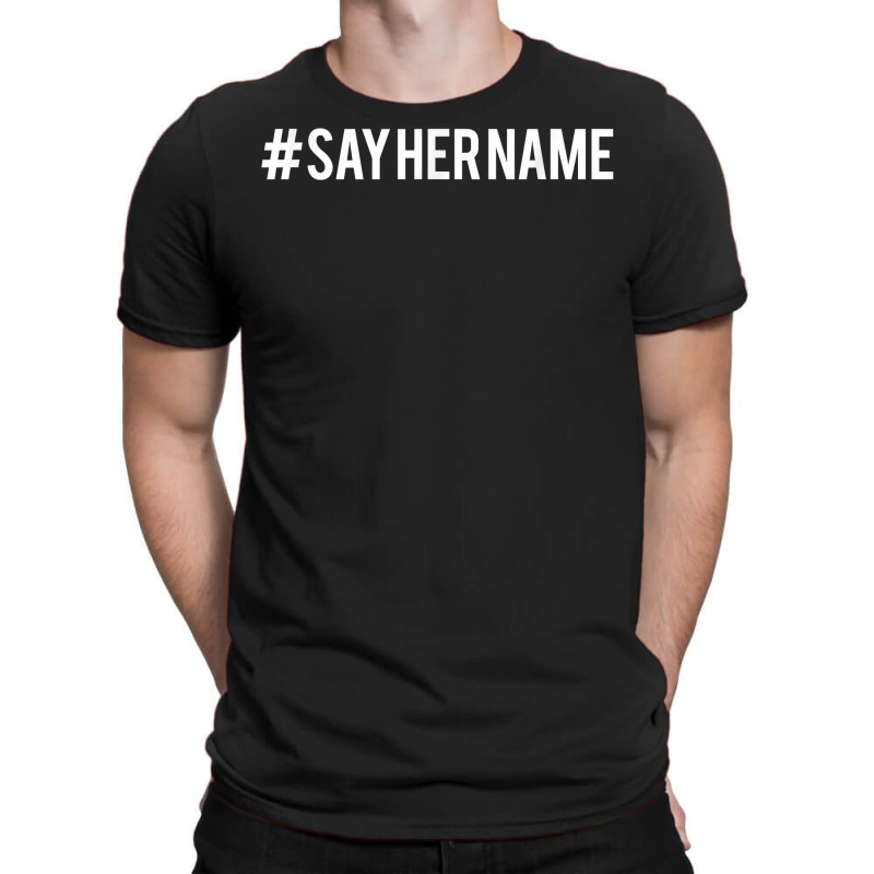 Hashtag Say Her Name T Shirt T-shirt | Artistshot