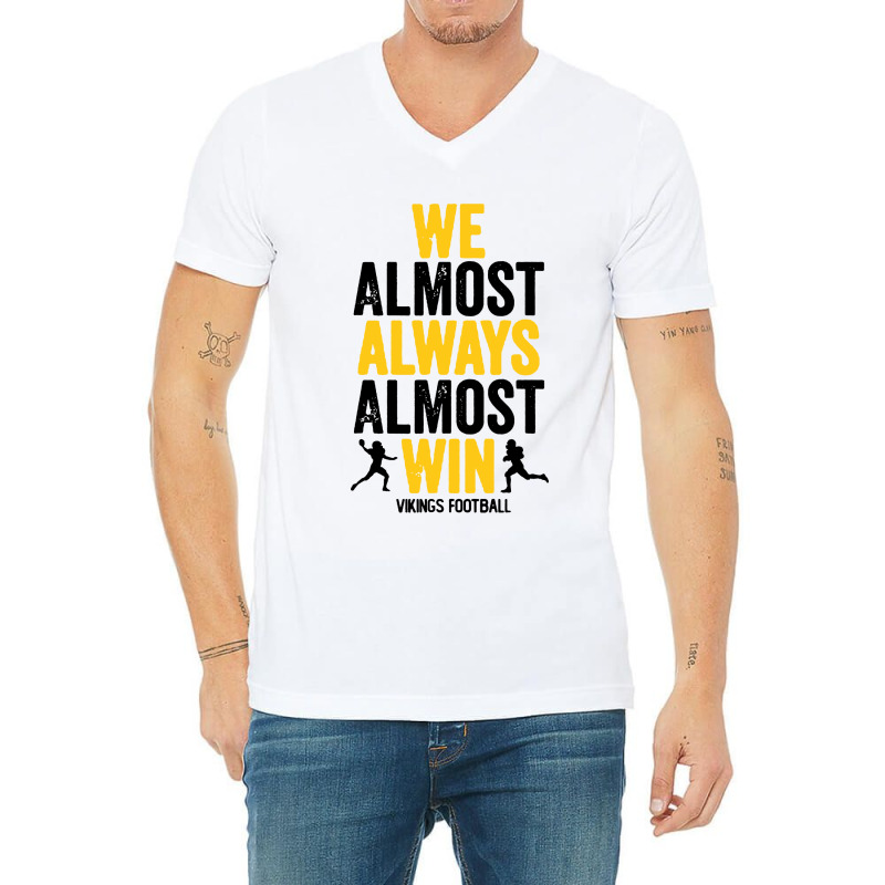 We Almost Always Almost Win V-neck Tee | Artistshot