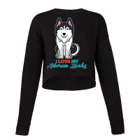 I Love My Siberian Husky For Lovers Of Huskies Premium Cropped Sweater | Artistshot