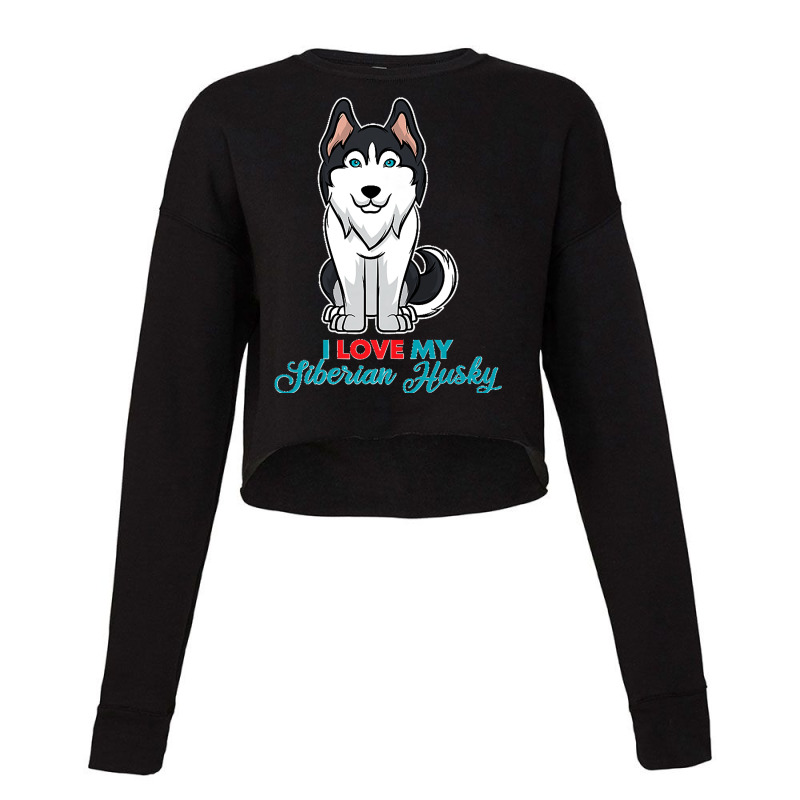 I Love My Siberian Husky For Lovers Of Huskies Premium Cropped Sweater by WirtzRichard | Artistshot