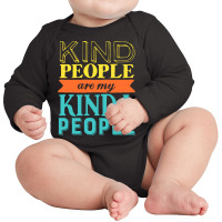 Kindness And Being Kind Long Sleeve Baby Bodysuit | Artistshot