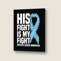 His Fight Is My Fight Blue Ribbon Prostate Cancer Awareness T Shirt Portrait Canvas Print | Artistshot