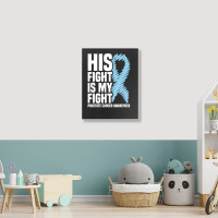 His Fight Is My Fight Blue Ribbon Prostate Cancer Awareness T Shirt Portrait Canvas Print | Artistshot