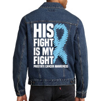 His Fight Is My Fight Blue Ribbon Prostate Cancer Awareness T Shirt Men Denim Jacket | Artistshot