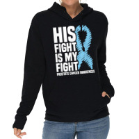 His Fight Is My Fight Blue Ribbon Prostate Cancer Awareness T Shirt Lightweight Hoodie | Artistshot