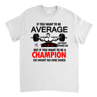 Weightlifter Champion Shirt Classic T-shirt | Artistshot