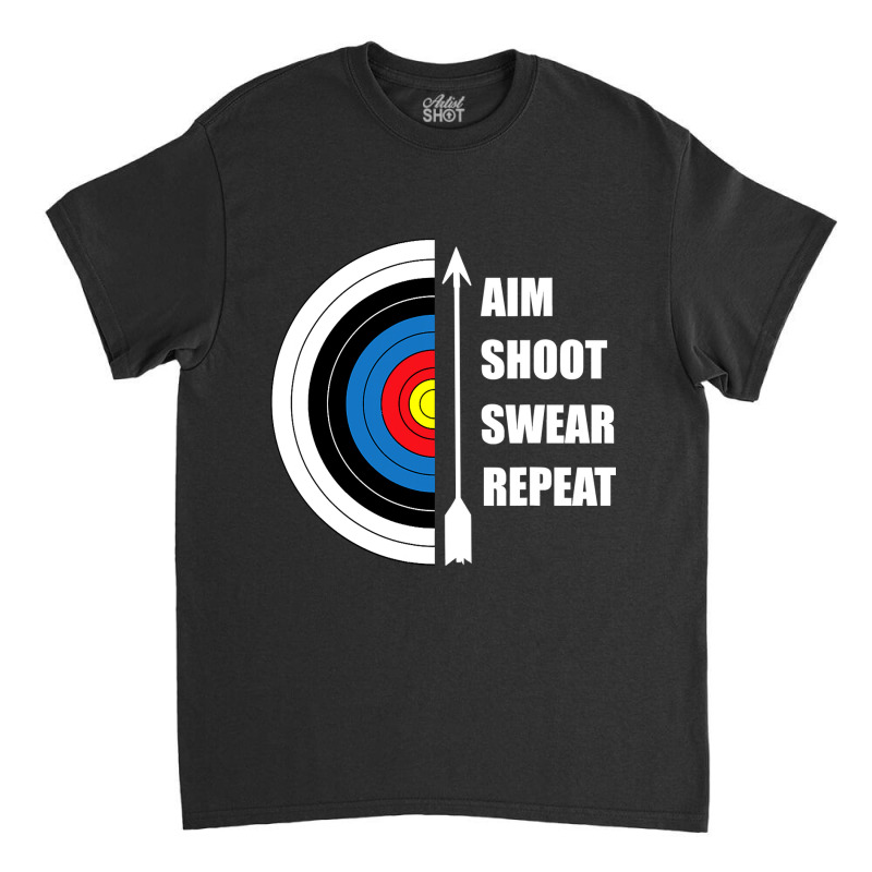 Archery Aim Shoot Swear Repeat Target Arrow Funny T Shirt Classic T-shirt | Artistshot