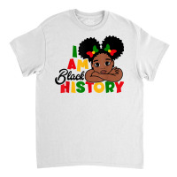 I Am Black History Shirt For Kids Girls Black History Month T Shirt Classic T-shirt | Artistshot