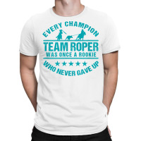 Team Roper Team Roping Usa Flag Every Champion Once A Rookie T Shirt T-shirt | Artistshot