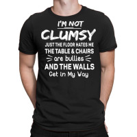 I'm Not Clumsy Funny Sayings Sarcastic Men Women Boys Girls T Shirt T-shirt | Artistshot