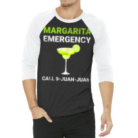 Margarita Emergency Call 9 Juan Juan Cinco De Mayo Fun Party Tank Top 3/4 Sleeve Shirt | Artistshot