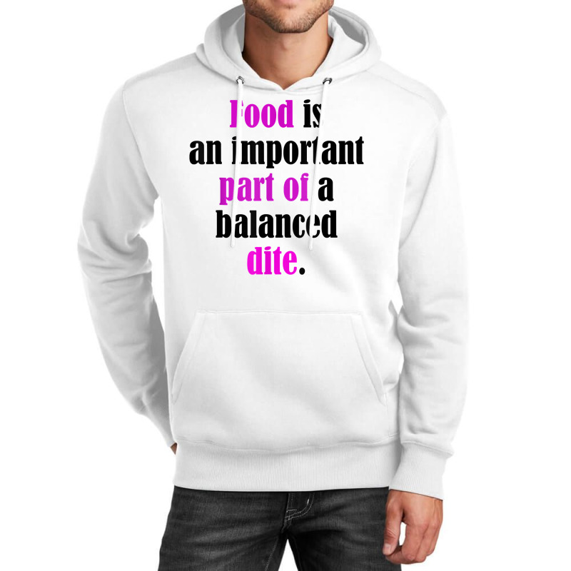 Food Is An Important Part Of A Balanced Dite. T Shirt Unisex Hoodie by ebonycry | Artistshot