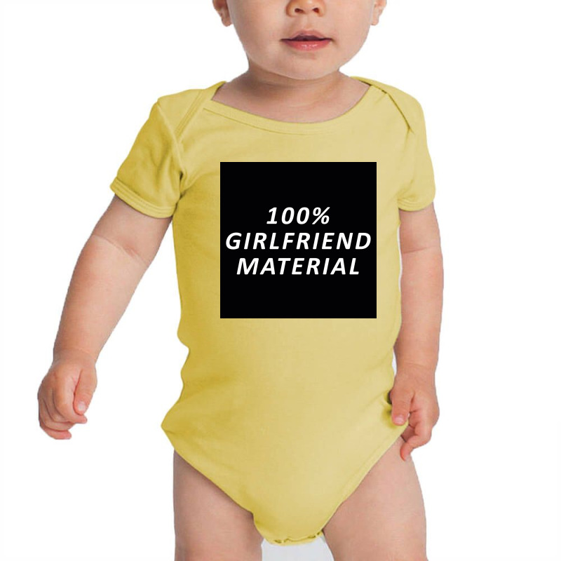 100 Percent Girlfriend Material Baby Bodysuit by yoursuly | Artistshot