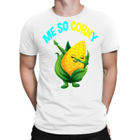 Me So Corny Sweetcorn Lovers Gifts Vegan Vegetarian Corn T Shirt T-shirt | Artistshot