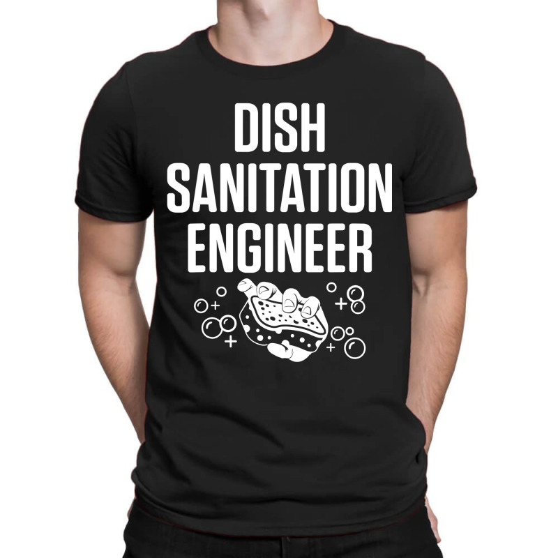 Dishwasher Sanitation Engineer Funny Dishwashing Gift T Shirt T-Shirt by DianneHenderson91 | Artistshot