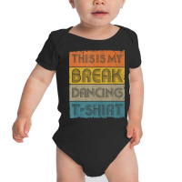 This Is My Break Dancing T Shirt Vintage Retro 80s 90s Music Tank Top Baby Bodysuit | Artistshot