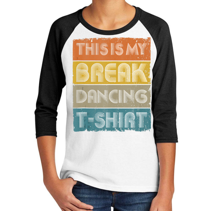 This Is My Break Dancing T Shirt Vintage Retro 80s 90s Music Tank Top Youth 3/4 Sleeve by DarleneLee89 | Artistshot