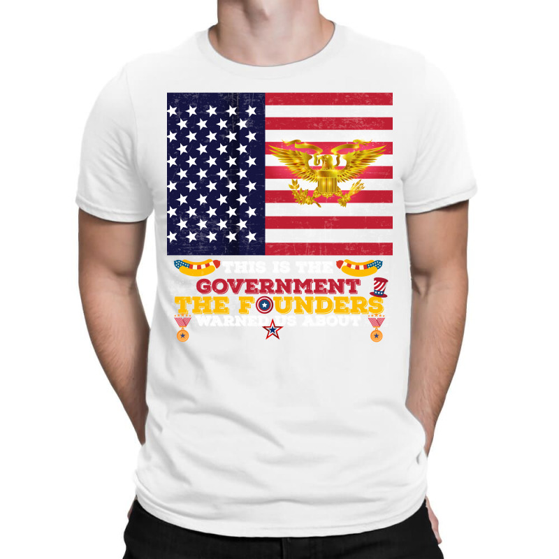 This Is The Government The Founders Warned Us About, Funny Usa Politic T-shirt | Artistshot