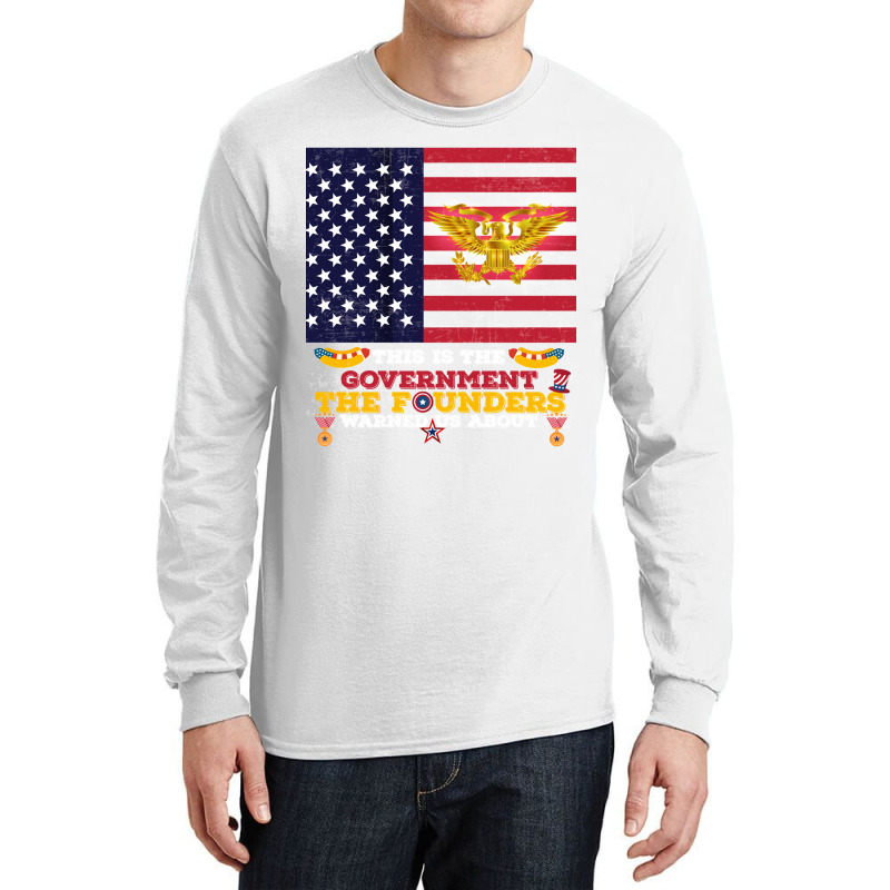 This Is The Government The Founders Warned Us About, Funny Usa Politic Long Sleeve Shirts | Artistshot