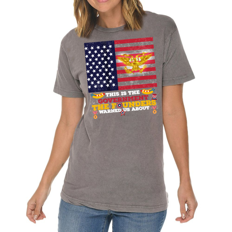 This Is The Government The Founders Warned Us About, Funny Usa Politic Vintage T-shirt | Artistshot