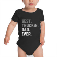 Best Truckin  Dad Ever For Men T Shirt Fathers Day Baby Bodysuit | Artistshot