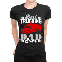 Best Trucking Dad Ever, Big Rig Trucker, Truckin Fathers Day T Shirt Ladies Fitted T-shirt | Artistshot