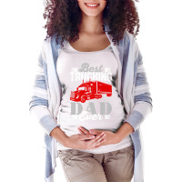 Best Trucking Dad Ever, Big Rig Trucker, Truckin Fathers Day T Shirt Maternity Scoop Neck T-shirt | Artistshot