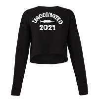 Vaccinated Tshirt Vaccinated 2021 T Shirt Cropped Sweater | Artistshot