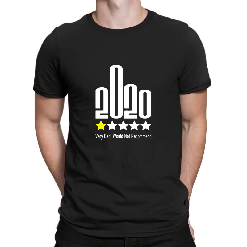 Fuck 2020 One Star Rating Very Bad Would Not Recommend T-shirt | Artistshot