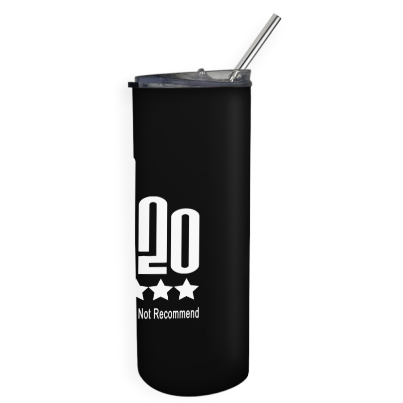 Fuck 2020 One Star Rating Very Bad Would Not Recommend Skinny Tumbler | Artistshot