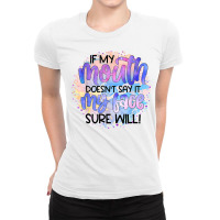 If My Mouth Doesn't Say It Funny And Sarcastic Novelty Item T Shirt Ladies Fitted T-shirt | Artistshot