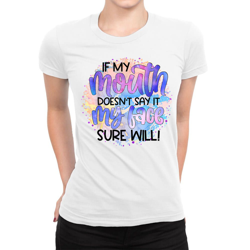 If My Mouth Doesn't Say It Funny And Sarcastic Novelty Item T Shirt Ladies Fitted T-Shirt by bendlelobeltzoer | Artistshot