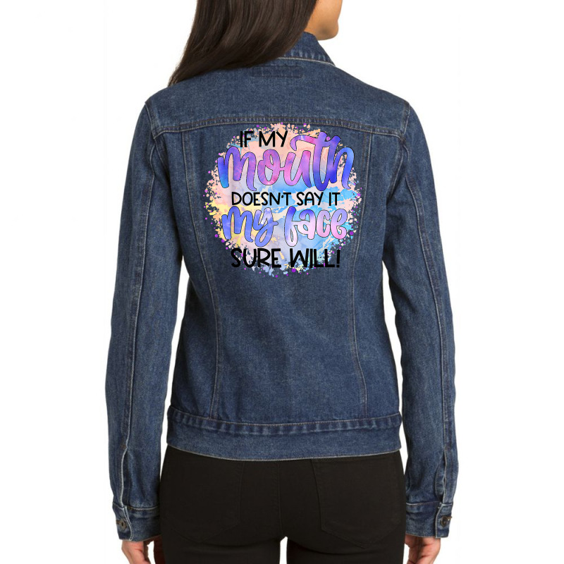 If My Mouth Doesn't Say It Funny And Sarcastic Novelty Item T Shirt Ladies Denim Jacket by bendlelobeltzoer | Artistshot