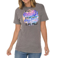 If My Mouth Doesn't Say It Funny And Sarcastic Novelty Item T Shirt Vintage T-shirt | Artistshot