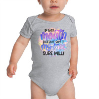 If My Mouth Doesn't Say It Funny And Sarcastic Novelty Item T Shirt Baby Bodysuit | Artistshot