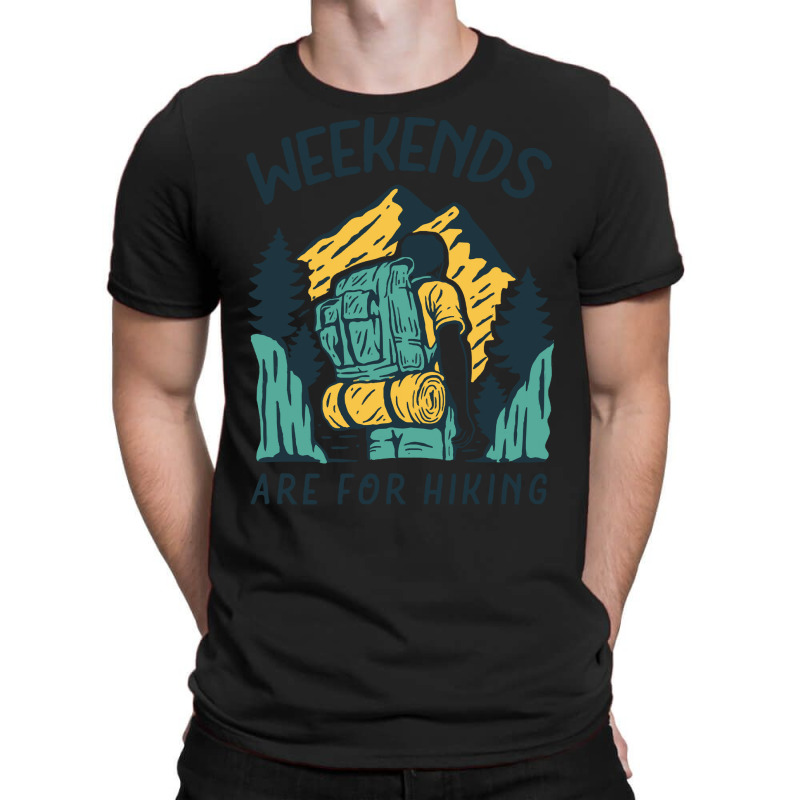 Weekends Are For Hiking T  Shirt Weekends Are For Hiking T  Shirt T-shirt | Artistshot