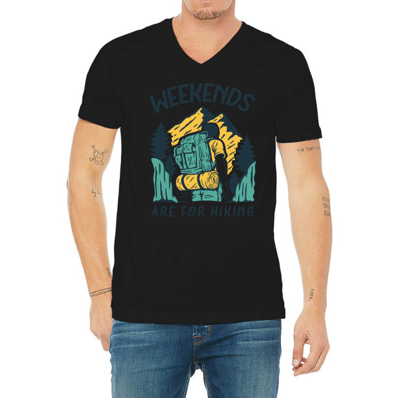 Weekends Are For Hiking T  Shirt Weekends Are For Hiking T  Shirt V-neck Tee | Artistshot