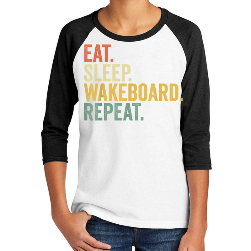 Eat Sleep Wakeboard Repeat Funny Wakeboard Lover Men Women T Shirt Youth 3/4 Sleeve | Artistshot