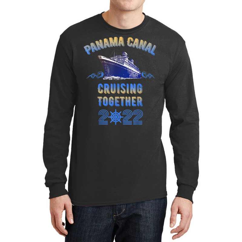 Panama Canal Cruising Together 2022 Family Friends Cruise T Shirt Long Sleeve Shirts | Artistshot