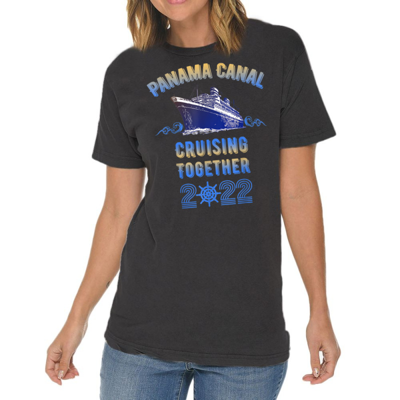 Panama Canal Cruising Together 2022 Family Friends Cruise T Shirt Vintage T-shirt | Artistshot