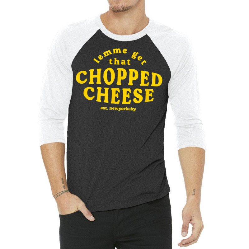 Lemme Get That Chopped Cheese New York City Bodegas Sandwich T Shirt 3/4 Sleeve Shirt | Artistshot