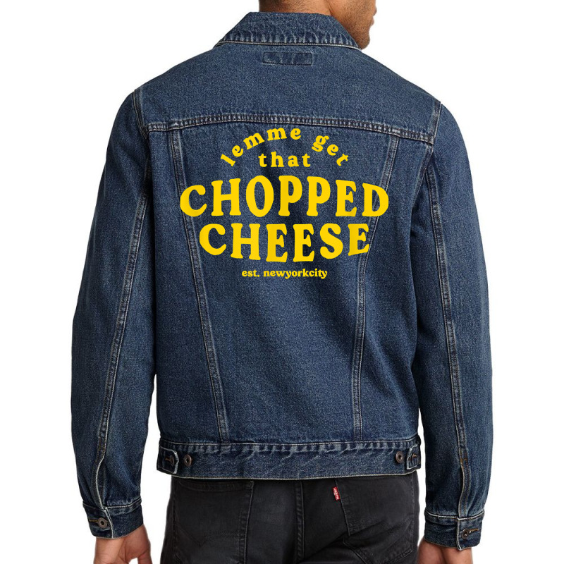 Lemme Get That Chopped Cheese New York City Bodegas Sandwich T Shirt Men Denim Jacket | Artistshot